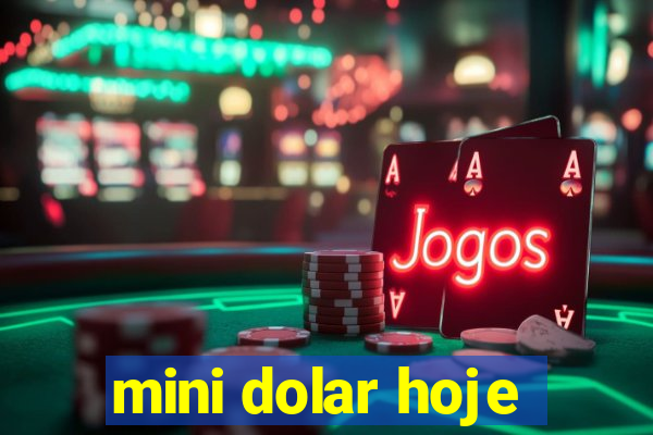 mini dolar hoje